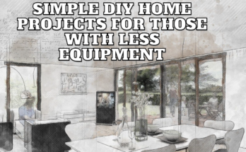 Simple DIY Home Projects for Those with Less Equipment